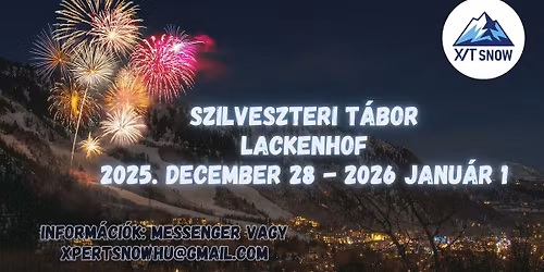 \u2728 X\/T Snow Szilveszteri T\u00e1bor \u2013 Lackenhof \u2728
