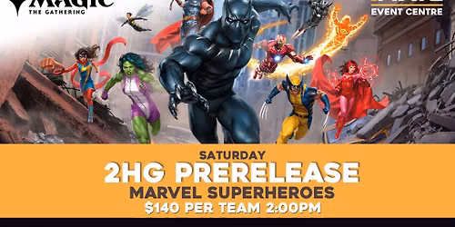 Marvel Super Heroes 2HG Prerelease Saturday @ MTG MATE