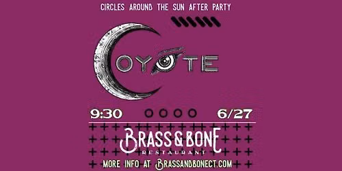 Coy\u014dte at Brass & Bone (A Circles Around The Sun Afterparty)