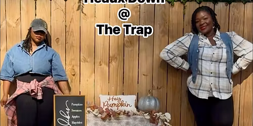 Heaux Down @ The Trap