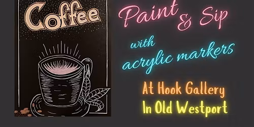 Paint & Sip with acrylic markers - Relax, Learn, Socialize & Create Art