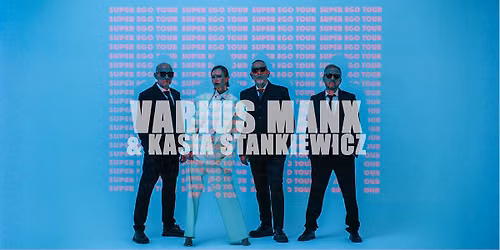 Gda\u0144sk: Varius Manx & Kasia Stankiewicz - SUPER EGO TOUR