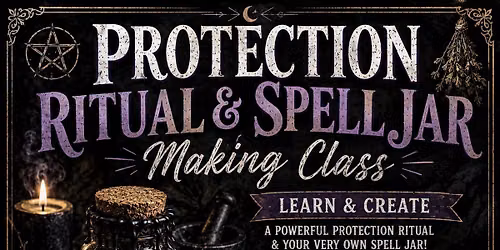 \ud83d\udee1\ufe0f Protection Ritual & Spell Jar Making