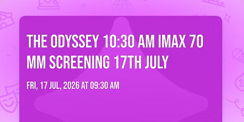 The Odyssey 10:30 AM IMAX 70 mm screening 17th July