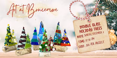 Art at Brucemore: Double Glass Holiday Trees