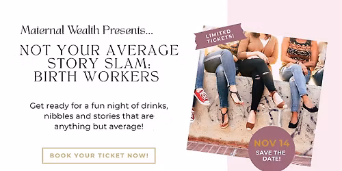 Not Your Average Story Slam! Birth Worker Edition