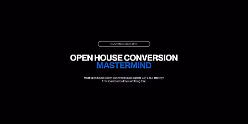 The Open House Mastermind: Convert More. Close More.
