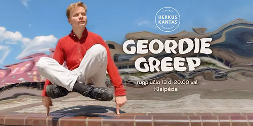 GEORDIE GREEP (UK) | Herkus Kantas, Klaip\u0117da 