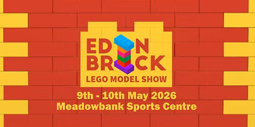 Edinbrick 2026 Scotland's BIGGEST LEGO Show and For Charity