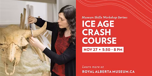 Museum Skills Workshop: Ice Age Crash Course