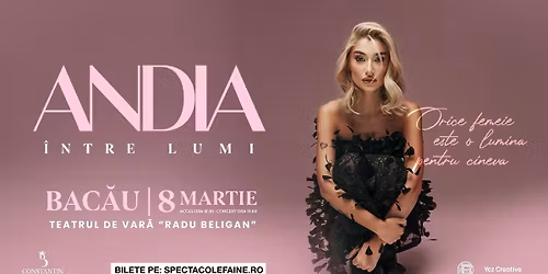 Andia - Concert special de 8 martie la Bacau
