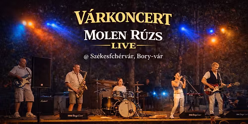 V\u00e1rkoncert I Molen R\u00fazs LIVE @ Sz\u00e9kesfeh\u00e9rv\u00e1r, Bory-v\u00e1r