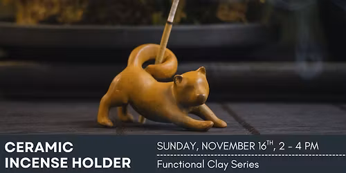 FUNCTIONAL CLAY SERIES WORKSHOP: Incense Holder