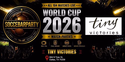 FIFA World Cup 2026 Watch Parties \u2013 Matches LIVE at Tiny Victories