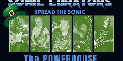 Sonic Curators @ The Powerhouse *St. Patrick's Day Special Two Shows*