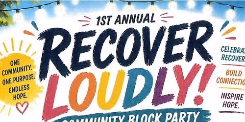 1st Annual Recover Loudly! Community Block Party!