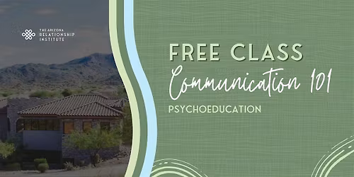 FREE Psychoeducation Class: Communication 101