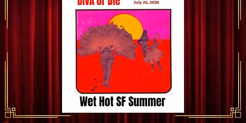 DIVA or Die: Wet Hot San Francisco Summer