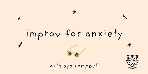 Improv for Anxiety with Syd Sundays starting Jan 11