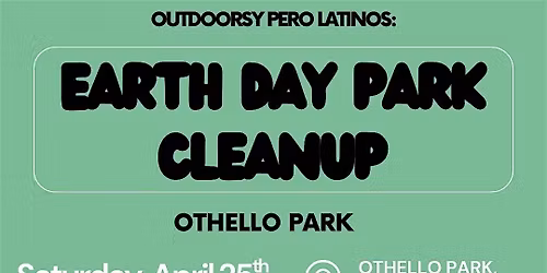 Earth Day Park Clean Up - Outdoorsy Pero Latinos