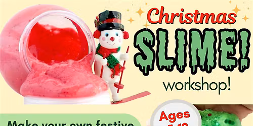 Christmas SLIME workshop! Ages 5-12