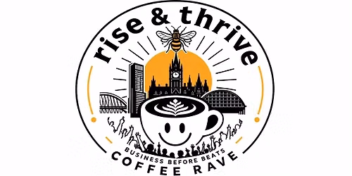 Rise & Thrive  - Business Before Beats Coffee Rave