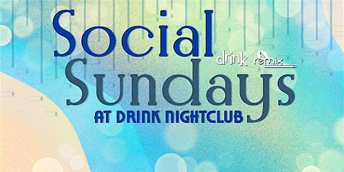 Social Sundays at Drink Nightclub