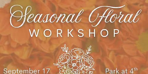 Seasonal Floral Workshop
