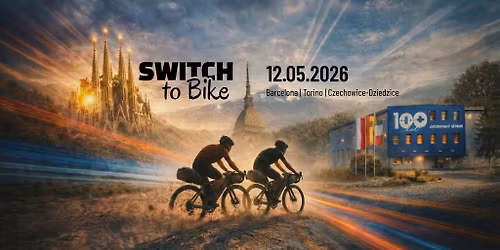Switch to Bike 2026 | Barcelona \u2192 Turyn \u2192 Czechowice-Dziedzice | 2800 km na rowerach