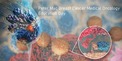 2025 Peter Mac Breast Cancer Medical Oncology Education Day
