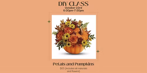 Petals and Pumpkins DIY Flower Class