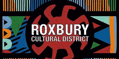Roxbury Cultural District Arts & Culture Community Convening