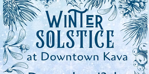 WINTER SOLSTICE FEATURING THE FLOOD BROTHERS AT DOWNTOWN KAVA