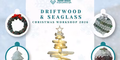 DRIFTWOOD & SEA GLASS CHRISTMAS WORKSHOP 