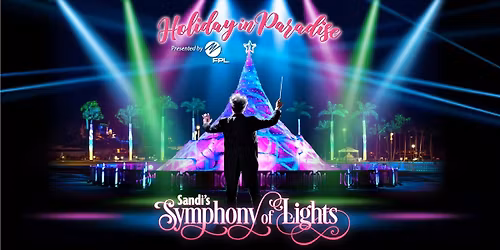 Sandi's Holiday Tree Lighting - Symphony of Lights - Holiday in Paradise Presented by FPL - FREE!