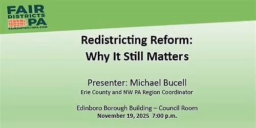 Fair Districts Pa: Redistricting Reform: Why it still Matters