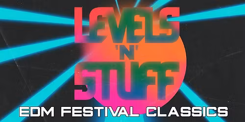 Levels N' Stuff: EDM Festival Classics [Vancouver]