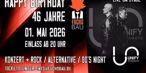 46 Jahre Fuchsbau - live: UNIFY SEPARATE + Rock\/Alternative\/80s Party