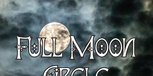 Full Moon Circle - Meditation, Release & Gratitude (Open Circle - All are welcome!)