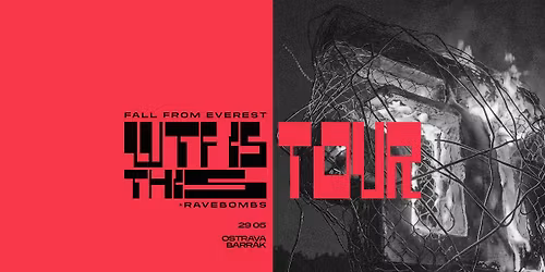 Fall From Everest + Ravebombs + Bexley \/\/ OSTRAVA \/\/ WTF IS THIS TOUR 
