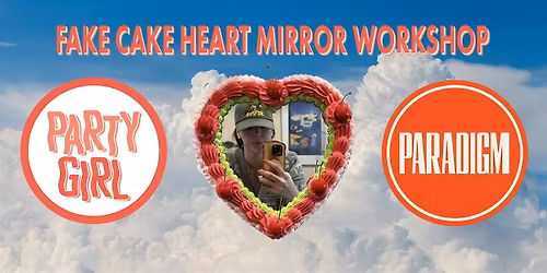 Fake Cake Heart Mirror Workshop with Party Girl Bake Club