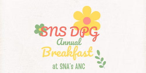 Annual SNS DPG breakfast during SNA\u2019s Annual National Conference!
