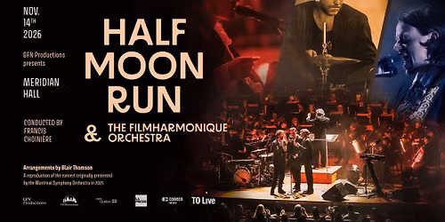Half Moon Run & the FILMharmonique Orchestra