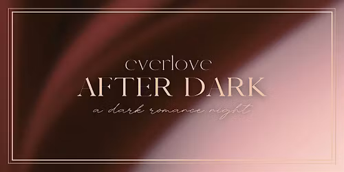 everlove after dark: a Dark Romance Night