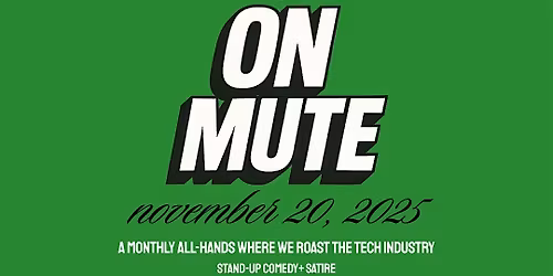 ON MUTE: A Tech Comedy Experience