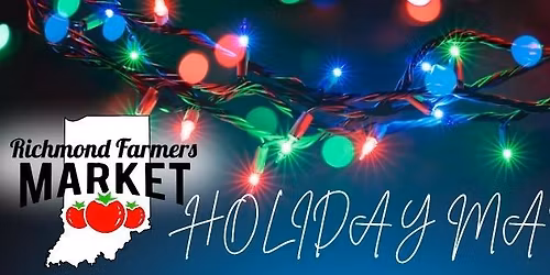 Richmond Farmers Market - Holiday Market!