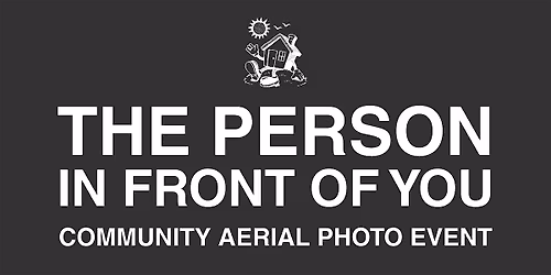 The Person In Front of You | Community Aerial Photo Event