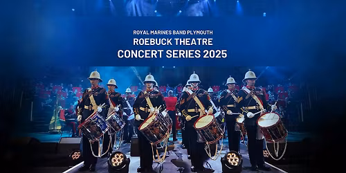 The Band of His Majesty's Royal Marines Plymouth Roebuck Concert