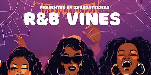 R&B VINES HALLOWEEN edition OCTOBER 31 ends at 2:00 am