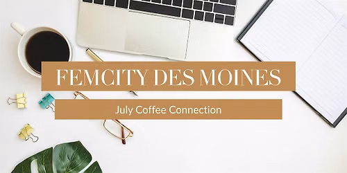 FemCity Des Moines July Coffee Connection